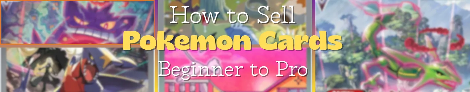 How to Sell Pokémon Cards Online Safely (Beginner to Pro)